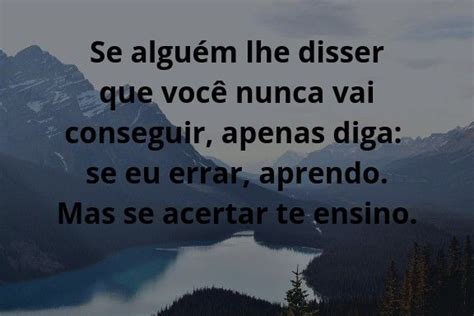 Se Alguém Lhe Disser Que Você Nunca Vai Conseguir Frases De Incentivo