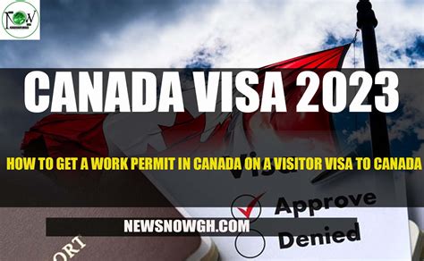 Canada Visa 2023 How To Get A Work Permit In Canada On A Visitor Visa