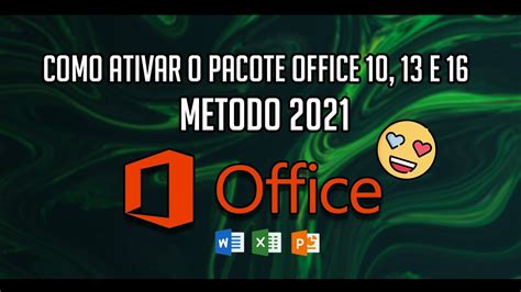 Tutorial Como Ativar Office 10 13 E 16 Método 2021 Youtube