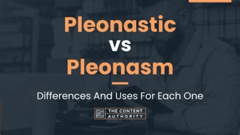 Pleonastic vs Pleonasm: Differences And Uses For Each One