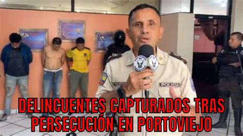 Personas Detenidas Tras Persecuci N Policial En Portoviejo Youtube