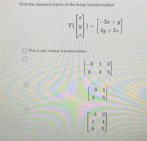 Solved Find The Standard Matrix Of The Linear Transformation