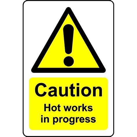 Caution Hot Works In Progress Safety Sign 1mm Plastic Sign 300mm X