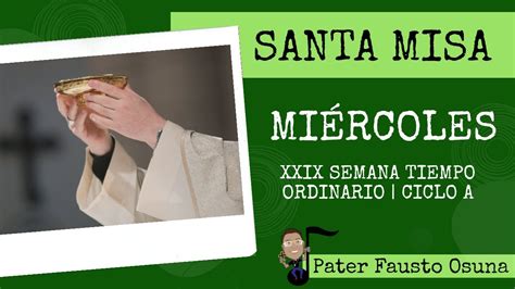 SANTA MISA MIÉRCOLES XXIX SEMANA TIEMPO ORDINARIO 2020 YouTube