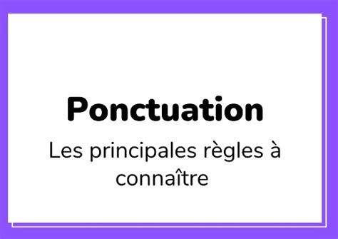 Ponctuation les règles à connaître L ABC DU FRANÇAIS