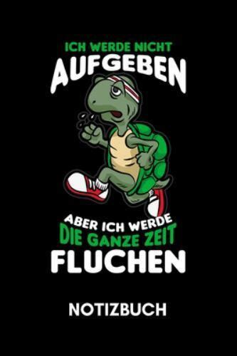 Ich Werde Nicht Aufgeben Aber Ich Werde Die Ganze Zeit Fluchen