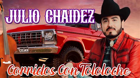 Julio Chaidez 20 Exitos Corridos Con Tololoche Album Completo YouTube