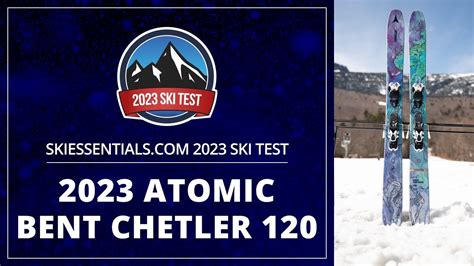 2023 Atomic Bent Chetler 120 SkiEssentials Ski Test YouTube