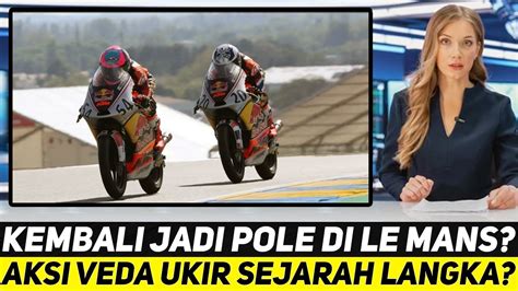 KEMBALI JADI POLE DI LE MANS AKSI VEDA EGA UKIR SEJARAH LANGKA YouTube