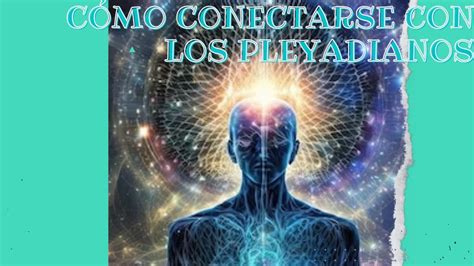 C Mo Conectarse Con Los Pleyadianos Youtube