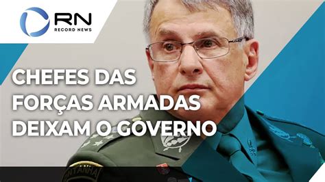 Chefes das Forças Armadas deixam o governo YouTube