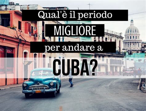 Qual Il Periodo Migliore Per Andare A Cuba Mamma Io Parto