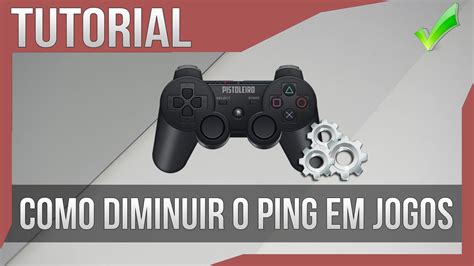 TUTORIAL Como Diminuir O Ping Em Jogos Online YouTube