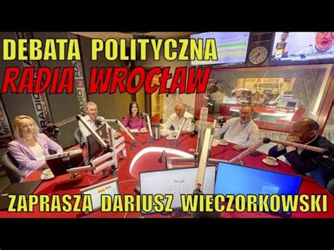 Debata Polityczna Radia Wroc Aw Zaprasza Dariusz Wieczorkowski