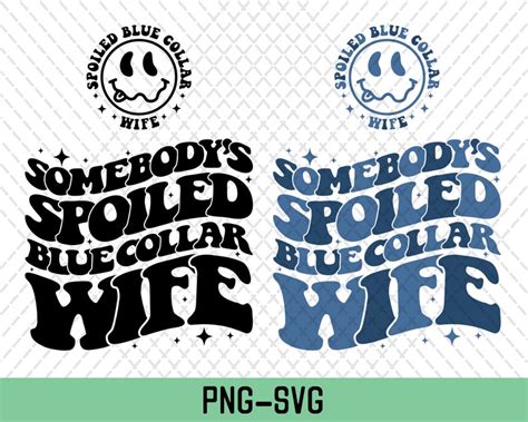 Some Bodys Spoiled Blue Collar Wife Svg Spoiled Wife Etsy Canada