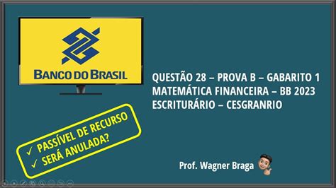 Recurso Questão 28 prova B Matemática Financeira BB 2023 Anulada O