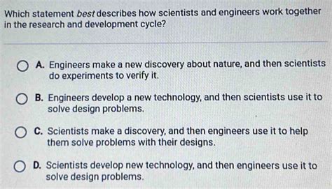 Solved Which Statement Best Describes How Scientists And Engineers