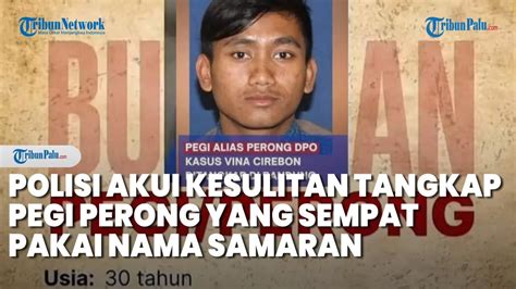 Polisi Akui Kesulitan Tangkap Pegi Perong Kerap Berpindah Tempat