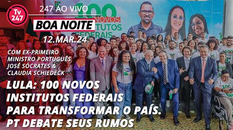 Boa Noite Lula Novos Institutos Federais Para Transformar O