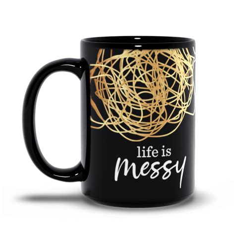 Buy the Life Is Messy Mug - Life Is Messy by Matthew Kelly – Holy ...