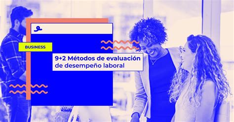 11 Métodos De Evaluación De Desempeño Laboral Mide El éxito