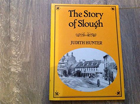 The Story of Slough. Town History Series No 7 by Hunter, Judith ...