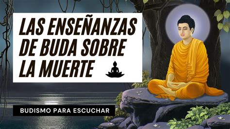 Las Enseñanzas De Buda Sobre La Muerte Recorrer La Vía Del Budismo ☸️