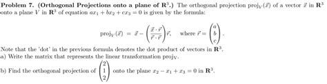 Solved Problem 7. (Orthogonal Projections onto a plane of | Chegg.com