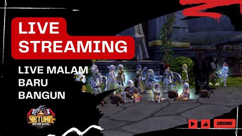 LIVE LIVE MALAM BARU BANGUN Dragon Nest Return V2 41 YouTube