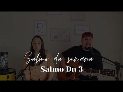 Salmo Dn 3 A vós louvor honra e glória eternamente YouTube