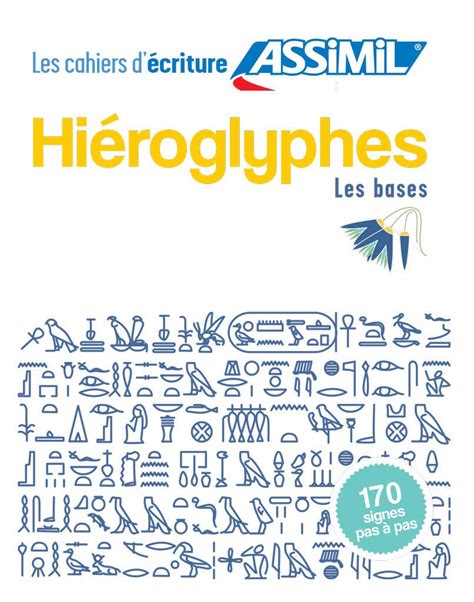 Amazon fr Cahier d Ecriture Hiéroglyphes Les Bases Assimil Jean