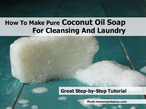 How To Make Pure Coconut Oil Soap For Cleansing And Laundry