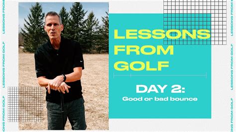 Life Lessons From Golf Day 2 Good Or Bad Bounce YouTube