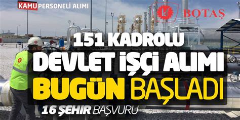 BOTAŞ 151 Kadrolu Devlet İşçi Alımı Bugün Başladı 16 Şehir Başvuru