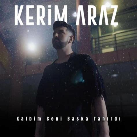 Kerim Araz Kalbim Seni Başka Tanırdı رسانه بترینا