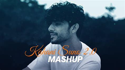 Kahani Suno 2 0 Mashup Kaifi Khalil NareshParmar V Kush