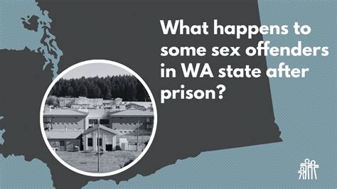 Some Sex Offenders Are Civilly Committed In Washington State Heres