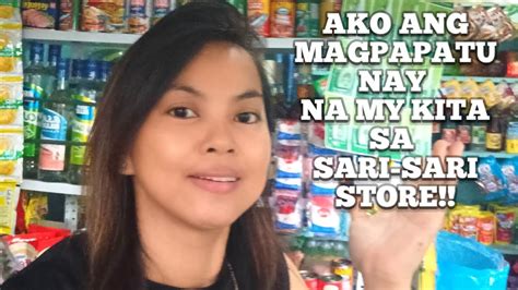 Ako Ang Magpapatunay Na My Kita Sa Sari Sari Store Kahit Nangungupahan