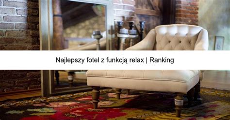 Najlepszy Fotel Z Funkcj Relax Ranking Limerank