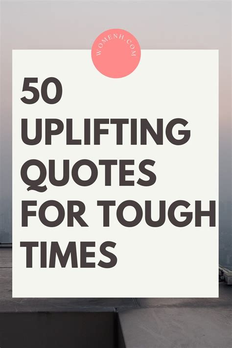 50 Uplifting Quotes For Tough Times Tough Times Quotes Tough Day