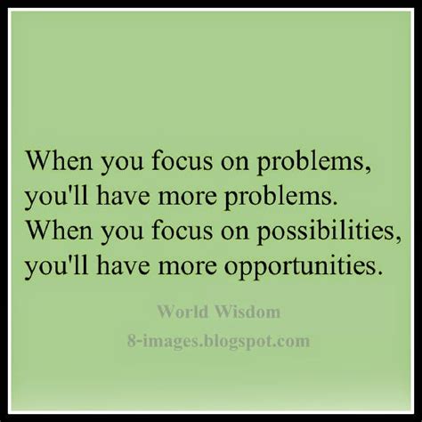 When You Focus On Problems You Ll Have More Problems When You Focus