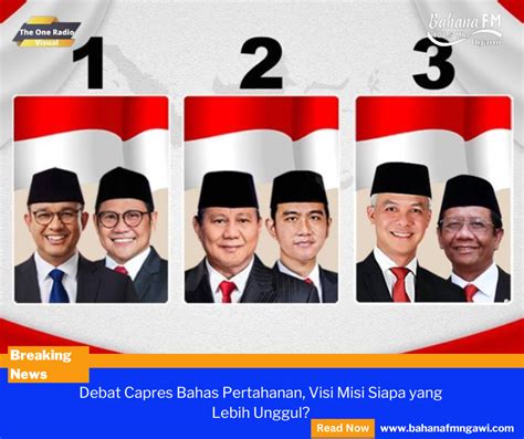 Debat Capres Bahas Pertahanan Visi Misi Siapa Yang Lebih Unggul