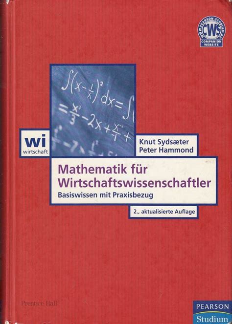 Mathematik für Wirtschaftswissenschaftler Basiswissen mit Praxisbezug