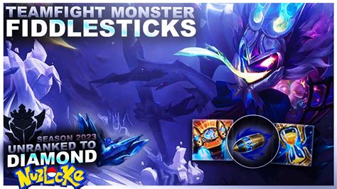 THE TEAMFIGHT MONSTER FIDDLESTICKS Unranked To Diamond Nuzlocke