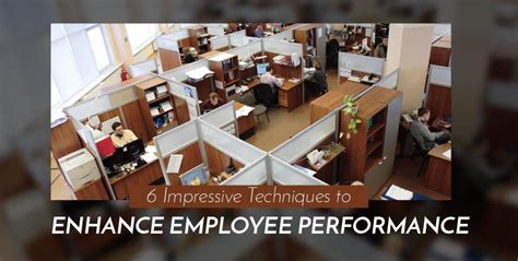 6 Impressive Techniques To Enhance Employee Performance