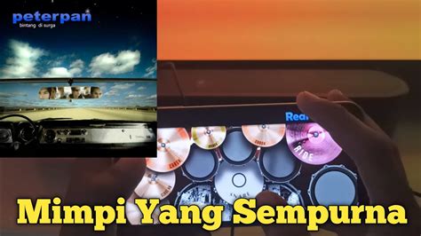 Peterpan Mimpi Yang Sempurna Real Drum Cover Youtube