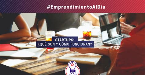 Startups ¿qué Son Y Cómo Funcionan Impulso Chileno