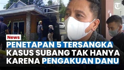 Bukti Sudah Persen Penetapan Tersangka Kasus Subang Tak Hanya