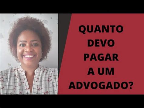 QUANTO DEVO PAGAR A UM ADVOGADO YouTube