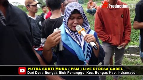 Singa Dangdut Putra Surti Muda Live Desa Gadel Tukdana Indramayu Youtube